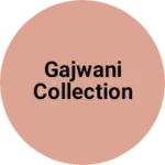 Business logo of Gajwani collection