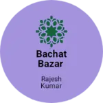 Business logo of Bachat bazar