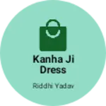 Business logo of Kanha ji dress