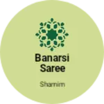 Business logo of Banarsi saree