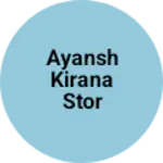 Business logo of Ayansh kirana stor
