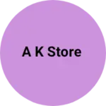 Business logo of A k store