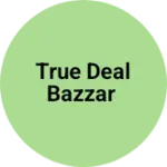 Business logo of True deal bazzar