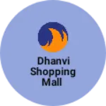 Business logo of Dhanvi shopping mall