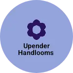 Business logo of Upender handlooms