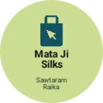 Business logo of Mata ji silks