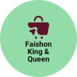 Business logo of Faishon King & queen collection