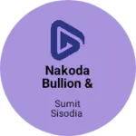 Business logo of Nakoda Bullion & Jewellery