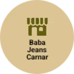 Business logo of Baba jeans carnar