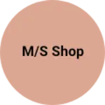 Business logo of M/S shop