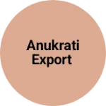 Business logo of Anukrati export