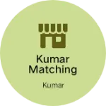 Business logo of Kumar matching centre
