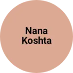 Business logo of Nana koshta