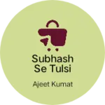 Business logo of Subhash se Tulsi Chauk ka adress