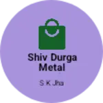 Business logo of Shiv durga metal work