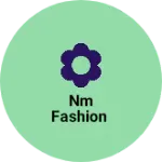 Business logo of NM Fashion
