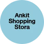 Business logo of Ankit shopping stora