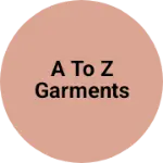 Business logo of A To Z Garments