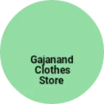 Business logo of Gajanand clothes store