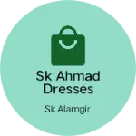 Business logo of Sk AHMAD dresses