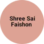 Business logo of Shree Sai Faishon