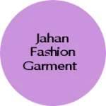 Business logo of Jahan fashion garment