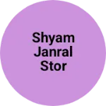 Business logo of Shyam janral stor