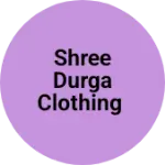Business logo of Shree Durga clothing