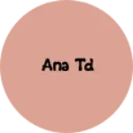 Business logo of Ana TD