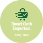 Business logo of Tiwari Cloth Emporium