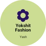 Business logo of Yokshit Fashion Hub