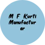 Business logo of M F KURTI MANUFACTURER
