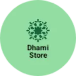 Business logo of DHAMI STORE