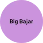 Business logo of Big bajar