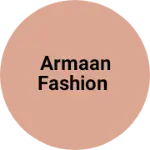 Business logo of Armaan fashion