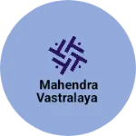 Business logo of Mahendra vastralaya