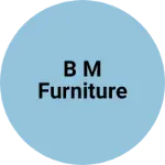 Business logo of B M furniture