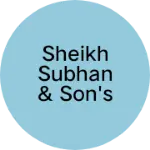 Business logo of SHEIKH SUBHAN & SON'S