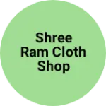 Business logo of shree Ram cloth shop