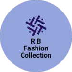 Business logo of R B fashion Collection