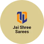 Business logo of Jai shree sarees based out of Surat
