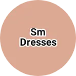 Business logo of SM DRESSES