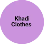 Business logo of Khadi clothes