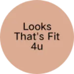 Business logo of Looks that's fit 4u