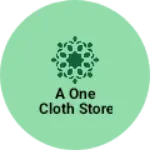Business logo of A one cloth store