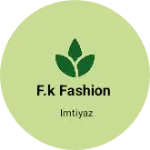 Business logo of F.k fashion