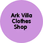 Business logo of Ark villa clothes shop