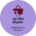 Business logo of Jai Shri Shyam
