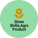 Business logo of Shree shitla agro product
