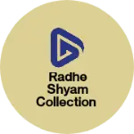 Business logo of Radhe shyam collection